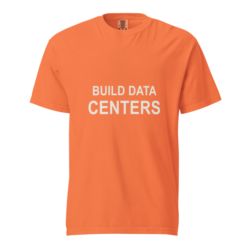 Build Data Centers artwork on a Burnt Orange Comfort Colors 1717 tee